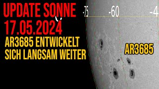 Update Sonne 17052024  AR3685 entwickelt sich [upl. by Nonnair]