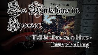 Wilhelm Hauff  Das Wirtshaus im Spessart 3  Das kalte Herz  Erste Abteilung [upl. by Gerty554]