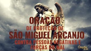 Oração de proteção de São Miguel Arcanjo contra pessoas negativas e forças do mal [upl. by Halyk604]