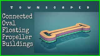 Townscaper  Connected Ovals Floating Propeller Building [upl. by Drofdarb]