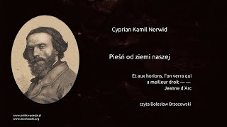 Cyprian Kamil Norwid  Pieśń od ziemi naszej [upl. by Etteuqaj]