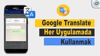 Google Çeviriyi Her Uygulamada Kullanmak  Google Translate [upl. by Eniluqcaj]