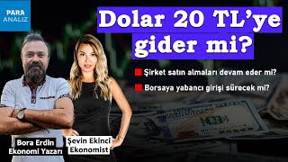 Dolar 20 TL’ye gider mi  Ekonomist Şevin Ekinci ve Ekonomi Yazarı Bora Erdin Cevaplıyor [upl. by Namyh99]