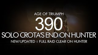 Destiny  Solo 390 Crotas End on Hunter Full Raid  Age of Triumph  Crotas End Raid [upl. by Ahsitel966]