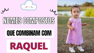 NOMES QUE COMBINAM COM RAQUEL [upl. by Corbet]