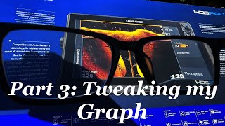 Part 3 Dialing in my Lowrance Graph for awesome images [upl. by Eanod]