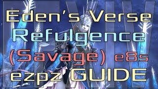 FFXIV  Edens Verse Refulgence Savage  EZ PZ Guide E8S [upl. by Einalem]