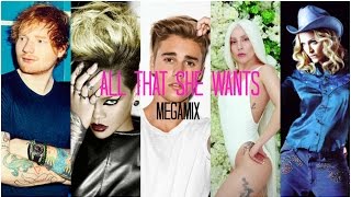 All That She Wants Megamix  Ace of Base Ed Sheeran J Bieber Gaga Rihanna and more [upl. by Schreiber511]