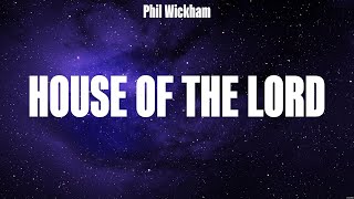 Phil Wickham  House of the Lord Lyrics Chris Tomlin Kari Jobe Casting Crowns [upl. by Staffan415]