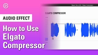 How to use Elgato Compressor to Enhance Your Sound [upl. by Nodmac959]