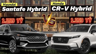 SO SÁNH Honda CRV 2024 Hybrid và Hyundai SantaFe Hybrid  chênh 40 triệu đâu là mẫu xe đáng mua [upl. by Nairim]