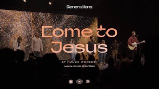 Come to Jesus  In Focus Worship [upl. by Ferriter]