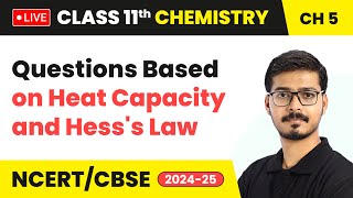 Questions on Heat Capacity and Hesss Law  Thermodynamics  Class 11 Chemistry Chapter 5 live [upl. by Athene]