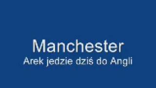 Manchester Arek jedzie dziś do Angli [upl. by Oringa]