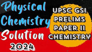 UPSC GEOCHEMIST 2024 PRELIMS PAPER SOLUTION ‖ Physical Chemistry 40 Questions ‖ Detail Explanation [upl. by Elleivad44]