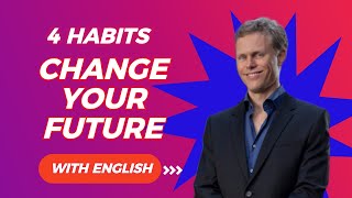 4 Habits To Change Your Future with English [upl. by Novad]