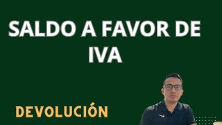 Saldo a favor de IVA DEVOLUCIÓN [upl. by Rehpotsihrc]