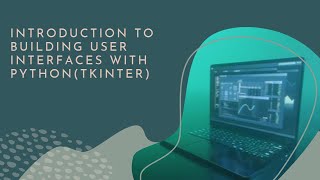 Week 18  Introduction to Building User Interfaces with Python using Tkinter [upl. by Fred]