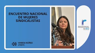 Vanesa Núñez de UTEDYC nos cuenta sobre el Encuentro Nacional de Mujeres Sindicalistas [upl. by Trebo]