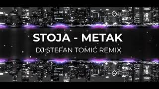 Stoja  Metak DJ Stefan Tomić Remix [upl. by Hannavahs]