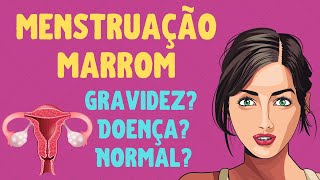 MENSTRUAÇÃO MARROM Será gravidez Doença O que pode ser [upl. by Kenon]