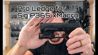 Pro Ledge for the Sig P365 xMacro in two flavors [upl. by Zrike]