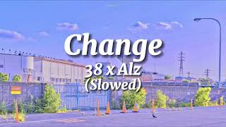 Change  38 x Alz slowedlyrics [upl. by Cutler]