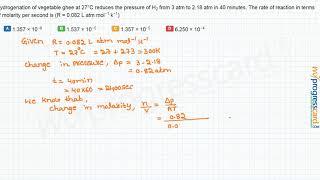 Hydrogenation of vegetable ghee at 27°C reduces the pressure of [upl. by Ducan]