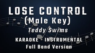 LOSE CONTROL  MALE KEY  FULL BAND KARAOKE  INSTRUMENTAL  TEDDY SWIMS [upl. by Gnuhc]