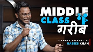 Middle Class गरीब  Standup Comedy ft Haseeb Khan [upl. by Royce967]