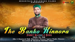 The Banko Kinnora  Funny Nachule Kinnauri Song 2024  Voice Banko Kinnora  Music Mr Hulk Knnaur [upl. by Annyrb]