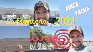 CRUZANDO LA FRONTERA ChilePerú 2023 paso Chacalluta  Y visitando Arica [upl. by Attennyl]