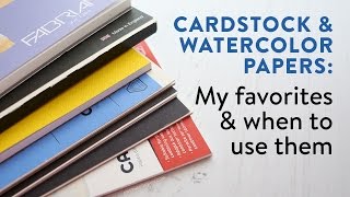 Cardstocks amp Watercolor Papers My favorites amp when to use them [upl. by Ynnej497]