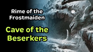 Rime of the Frostmaiden Chapter 2  Cave of the Berserkers [upl. by Llovera]