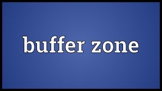 Buffer zone Meaning [upl. by Vonny690]