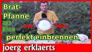 Eisenpfanne perfekt einbrennen geschmiedete Pfanne Gusseisen Dutch Oven Wok Tutorial Nr 211 [upl. by Meer]