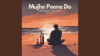 Mujhe Peene Do Slowed  Reverb [upl. by Iain684]