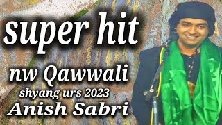 Anish Sabri nw Qawwali shyang urs 2023 [upl. by Zipah534]