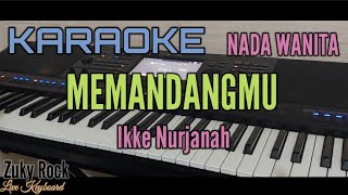 Karaoke  MEMANDANGMU  Ikke Nurjanah Nada Wanita [upl. by Patrizio]