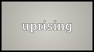 Uprising Meaning [upl. by Charbonnier754]