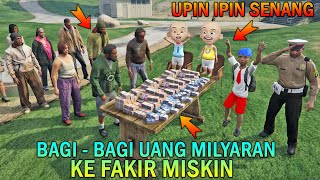 BOCAH SULTAN BAGI BAGI UANG MILYARAN KE FAKIR MISKIN UPIN IPIN SENANG  GTA 5 BOCIL SULTAN [upl. by Coben]