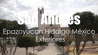 Convento San Andrés Epazoyucan Estado de Hidalgo México por Hidalgo Tierra Mágica [upl. by Aibar]