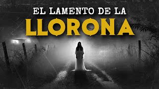 El Lamento De La LLORONA HISTORIAS DE TERROR [upl. by Enaelem]