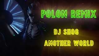 DJ Shog  Another World  Polon Remix [upl. by Souvaine]