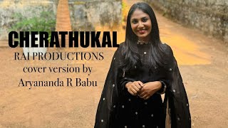 CHERATHUKAL  COVER SONG  ARYANANDA R BABU  SUSHINTDT [upl. by Nairolf]