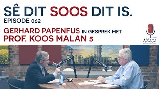 SÊ DIT SOOS DIT IS Episode 062  Prof Koos Malan 5 [upl. by Cami555]