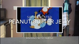 Binging With Fabish Sophisticated Peanut Butter Jelly [upl. by Yetti828]