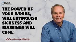 Message Andrew Wommack  The Power of Your Words Will Extinguish Sickness and Blessings Will Come [upl. by Renaud]