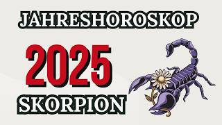 SKORPION JAHRESHOROSKOP FÜR 2025 [upl. by Letnuhs]