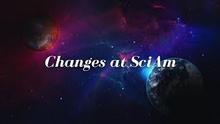 Changes At SciAm [upl. by Drucie11]